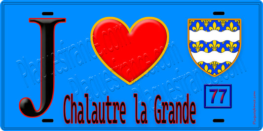 Plaque métal décorative  J' ❤️Chalautre-la-Grande, Seine et Marne (77) fond bleu