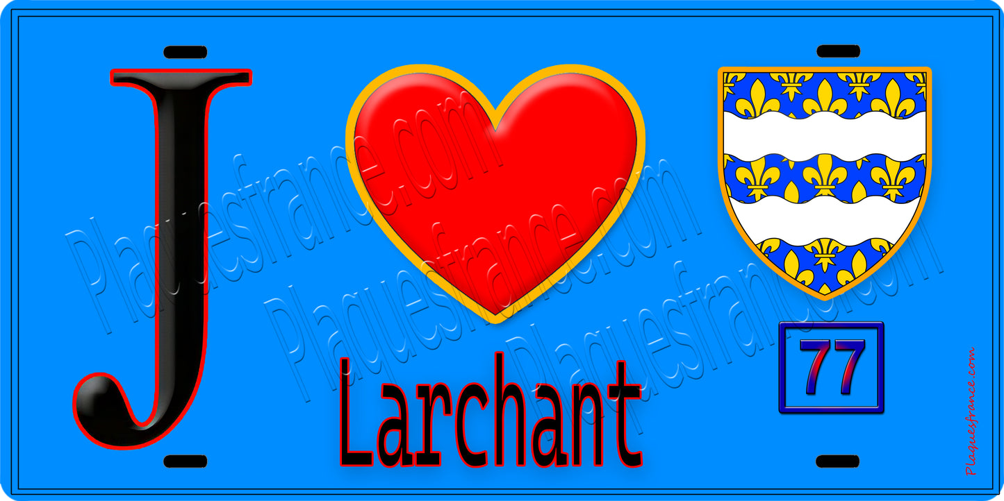 Plaque métal décorative  J' ❤️Larchant, Seine et Marne (77) fond bleu