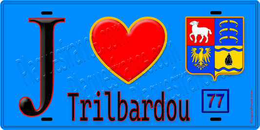 Plaque métal décorative  J' ❤️Trilbardou, Seine et Marne (77) fond bleu