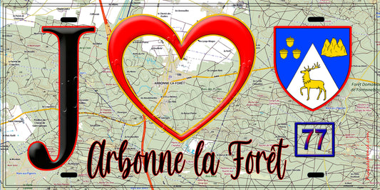 Plaque métal décorative  J' ❤️Arbonne-la-Forêt, Seine et Mrne (77) fond crte