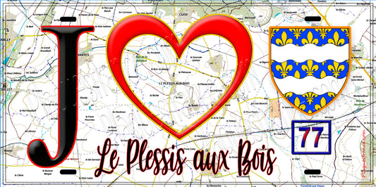 Plaque métal décorative  J' ❤️Le Plessis-aux-Bois, Seine et Marne (77) fond carte