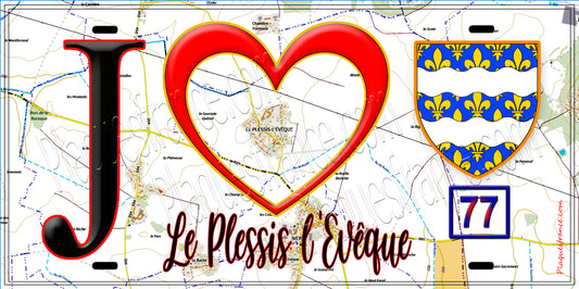 Plaque métal décorative  J' ❤️Le Plessis-l'Évêque, Seine et Marne (77) fond carte